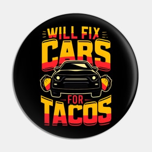 Will Fix Cars for Tacos - Mechanic's Humor Pin