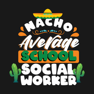 Nacho Average school social worker Cinco de mayo T-Shirt