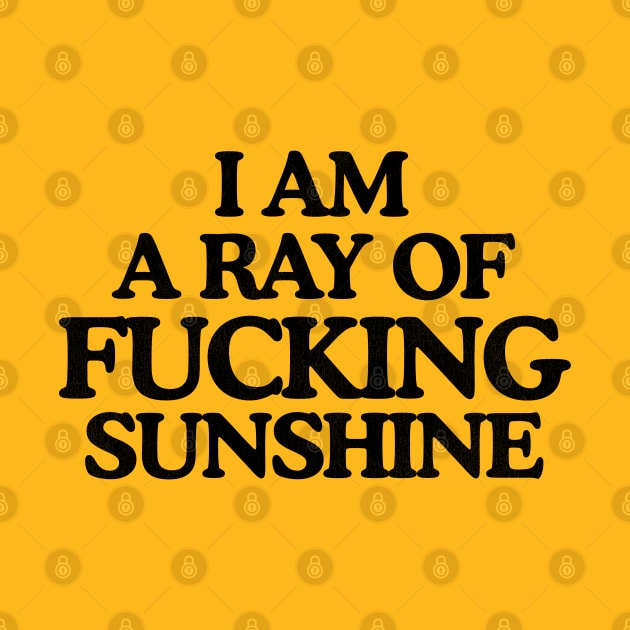 I'm a Ray of F*cking Sunshine by darklordpug