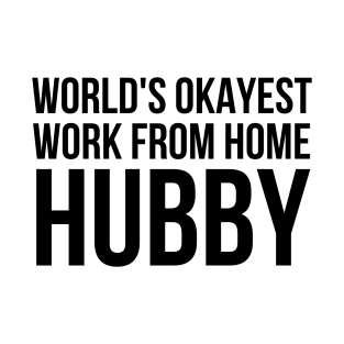 Worlds Okayest Work From Home Husband T-Shirt