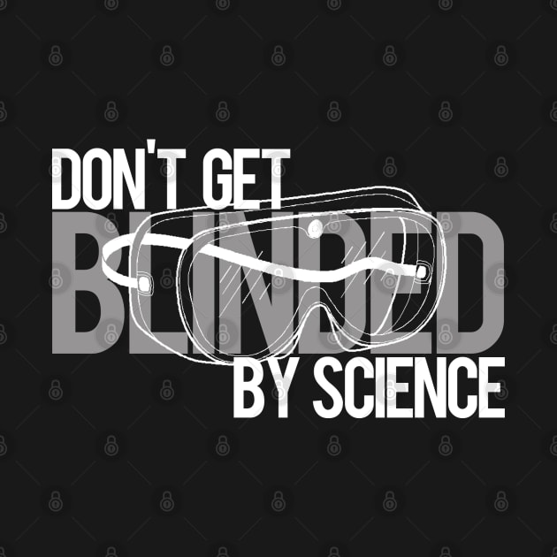 Blinded By Science by PopCultureShirts