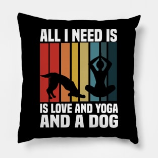 all i need is love and yoga and a dog Pillow