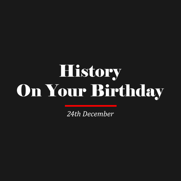 December 24th by HYB - History on Your Birthday