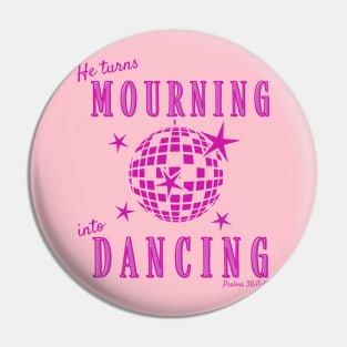 Christian Mourning into Dancing Pink Monochrome Retro Disco Design Pin