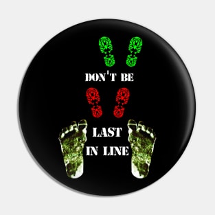 Don't Be Last In Line - Bigfoot Awareness Pin