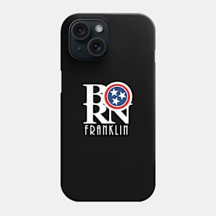 BORN Franklin TN Phone Case