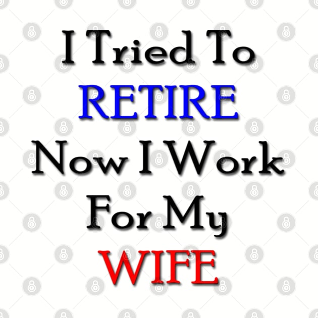 I tried to retire now I work for my wife by longford