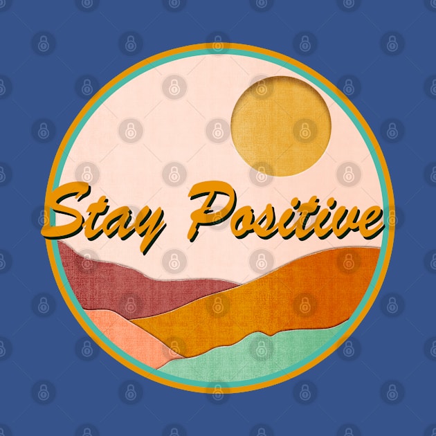 Stay Positive by Sundayberkah