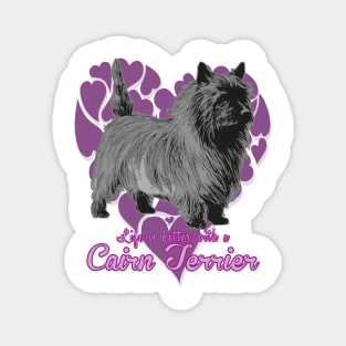 Life's Better with a Cairn Terrier! Especially for Cairn Terrier Dog Lovers! Magnet