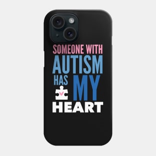 Someone With Autism Has My Heart Phone Case