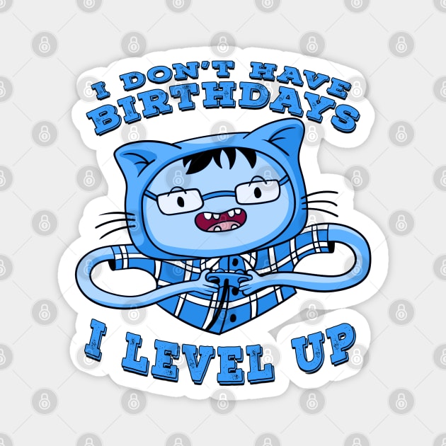 I Dont Have Birthdays I Level Up Blue Magnet by Shawnsonart