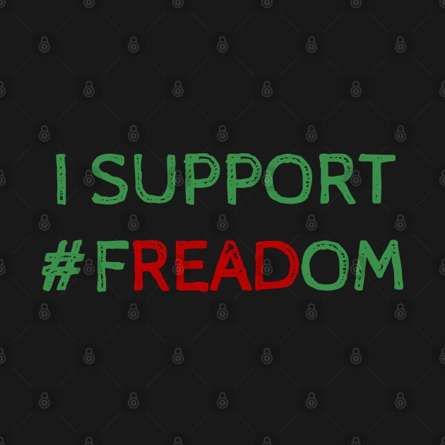 I Support Freadom - Funny Quote by Celestial Mystery