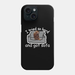 I Tried So Hard And Got Sofa Dog Meme Phone Case