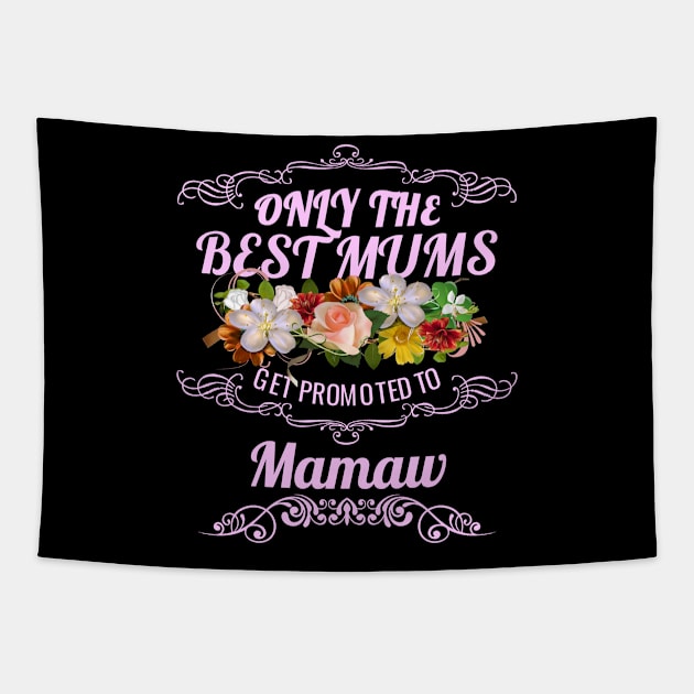 Only The Best Mums Get Promoted To Mamaw Gift Tapestry by HT_Merchant