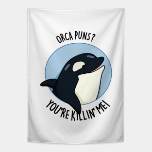 Orca Puns You're Killin' Me Funny Whale Pun Tapestry