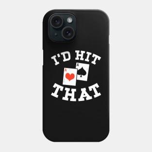 I'd Hit That, Funny Gambling Lucky BlackJack Poker Phone Case