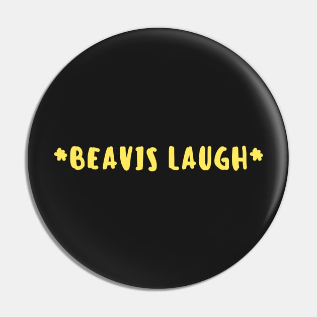 Beavis laugh Pin by myabstractmind