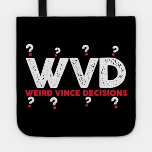 Weird Vince Decisions Tote