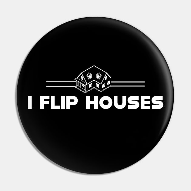 Real Estate - I flip houses Pin by KC Happy Shop