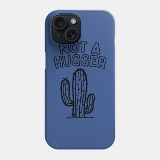 I Am Not A Hugger 2 Phone Case