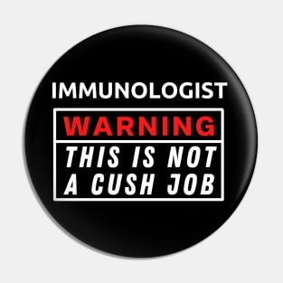 Immunologist Warning This Is Not A Cush Job Pin