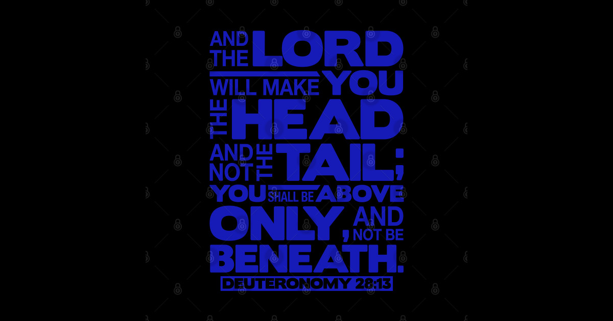 Deuteronomy 2813 The Head And Not The Tail Bible Verse Posters and