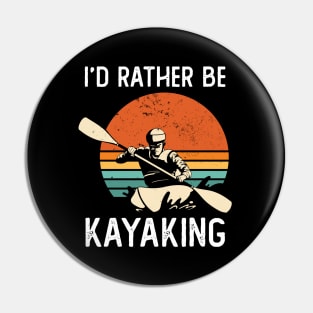 I'd Rather Be Kayaking Pin