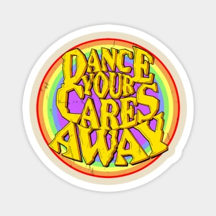 Text dance your care away Magnet