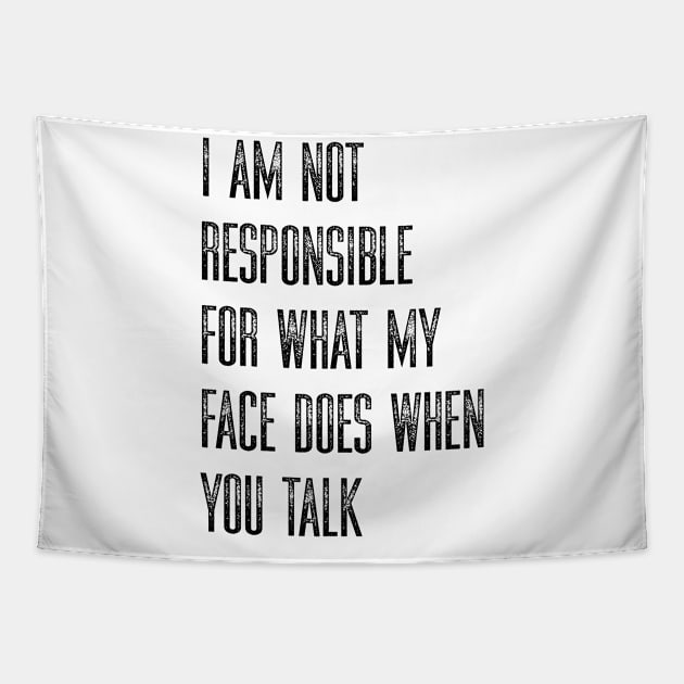 I Am Not Responsible For What My Face Does When You Talk Tapestry by KamineTiyas