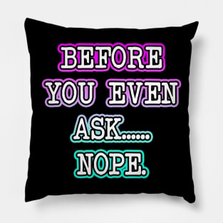 Before You Even Ask Pillow