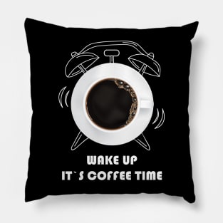 Wake up it`s coffee time funny design Pillow