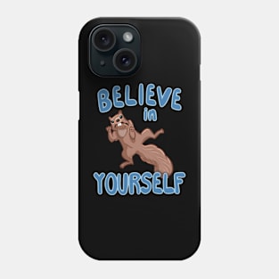 Believe in Yourself Phone Case