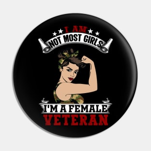 I Am Not Most Girls Im A Female Veteran Pin