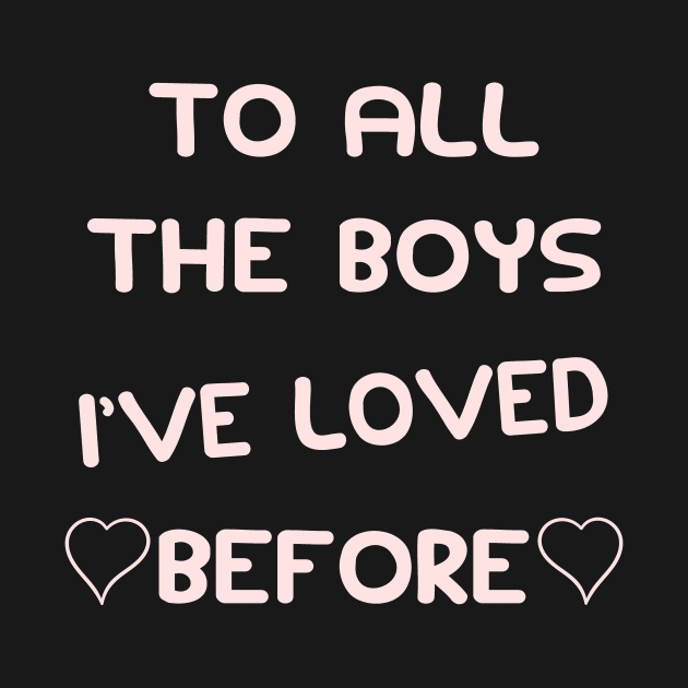 To All The Boys I've Loved Before by Cool and Awesome