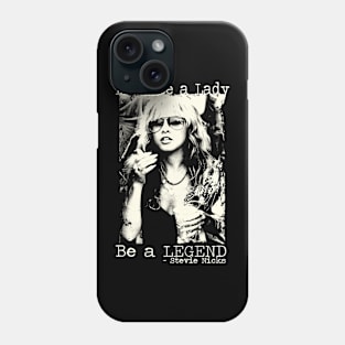 Stevie Nicks Don't be a Lady Be a Legend Phone Case