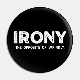 Irony - The Opposite of Wrinkly Pin