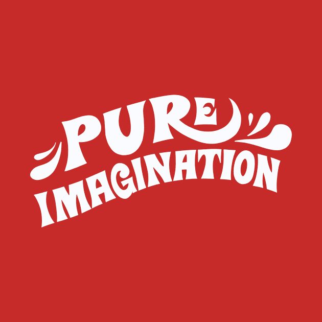 Pure Imagination - Willy Wonka Quote by sombreroinc