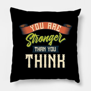 Stronger Than You Think Pillow