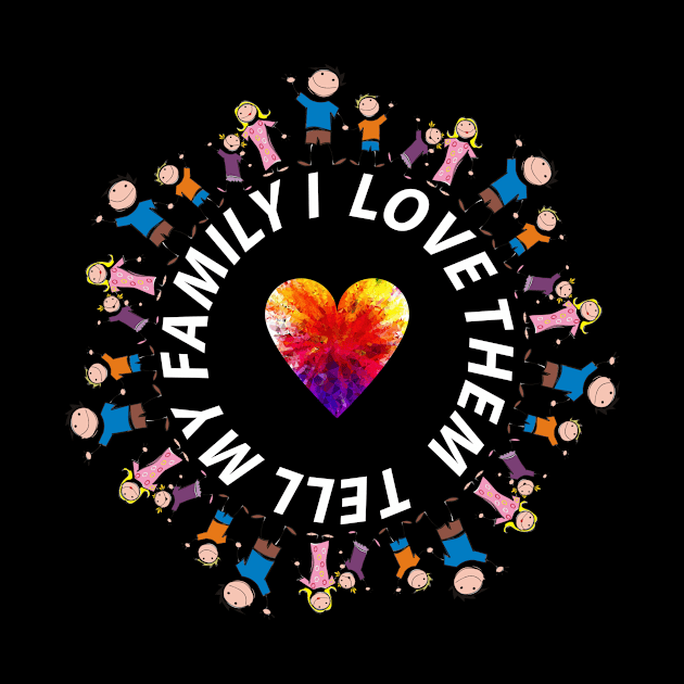 TELL MY FAMILY I LOVE THEM by Razan4U