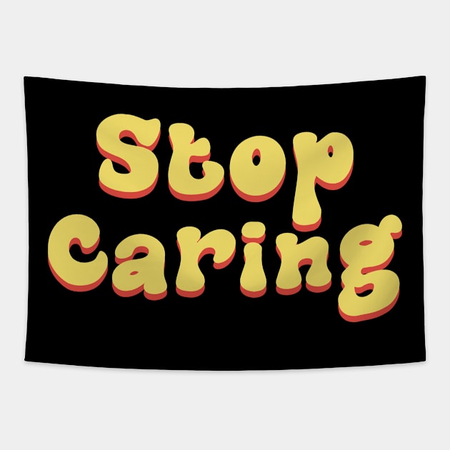 Stop Caring Tapestry by giovanniiiii