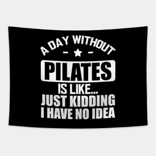Pilates - A day without Pilates is like... Just kidding I have no Idea w Tapestry