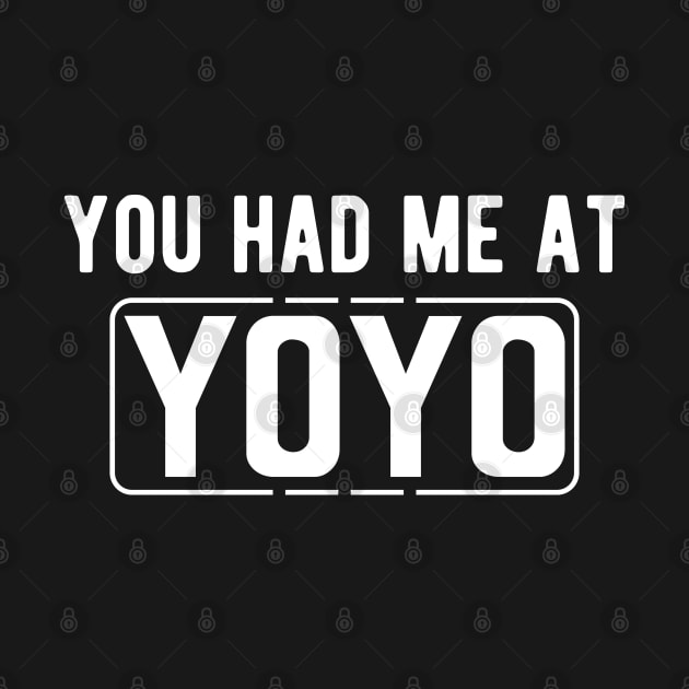 Yoyo - You had me at yoyo by KC Happy Shop