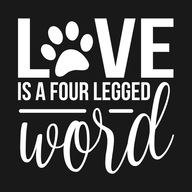 Love is a four legged friend world - funny dog quotes by podartist