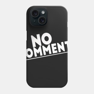 No Comment! Phone Case