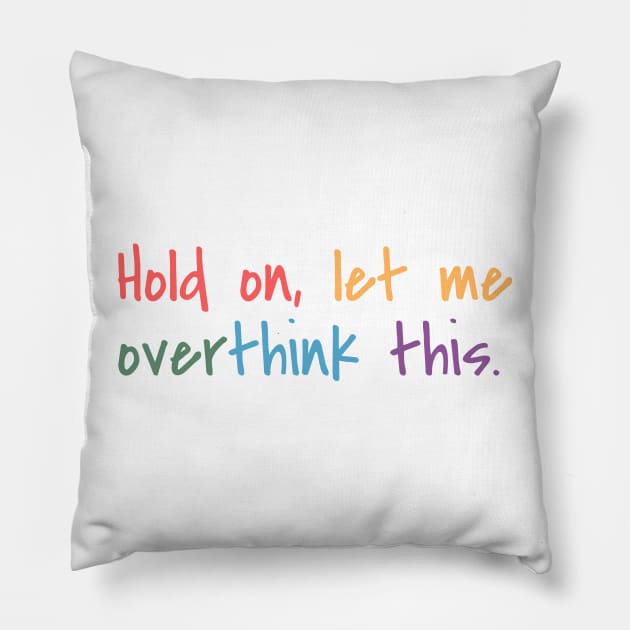 Hold on, let me overthink this Pillow by MouadbStore
