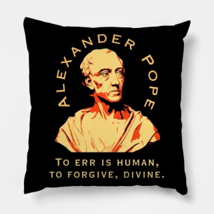 To err is human, to forgive, divine. Pillow