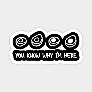 You Know Why I'm Here Thanksgiving Deviled Eggs Fall Magnet