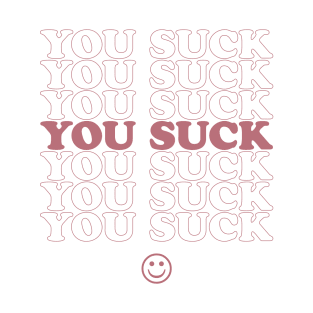 You Suck - Rose T-Shirt