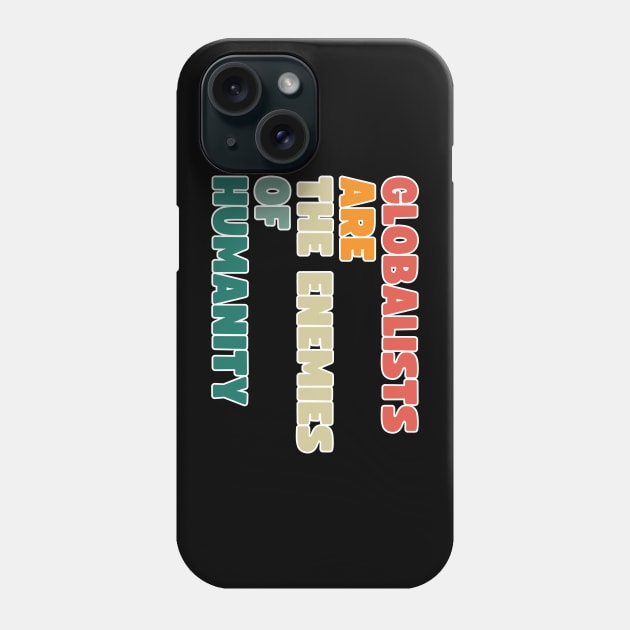 globalists are the enemies of humanity Phone Case by la chataigne qui vole ⭐⭐⭐⭐⭐