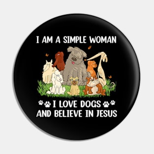 I Am A Simple I Love Dogs And Believe In Jesus (Back) Pin